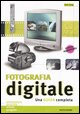 Fotografia digitale. Una guida completa