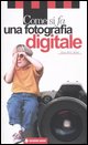 Come si fa una fotografia digitale